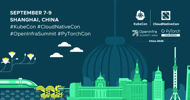KubeCon + CloudNativeCon + OpenInfra Summit + PyTorch Conference China 2026